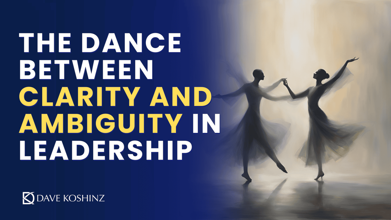 The Dance Between Clarity and Ambiguity in Leadership